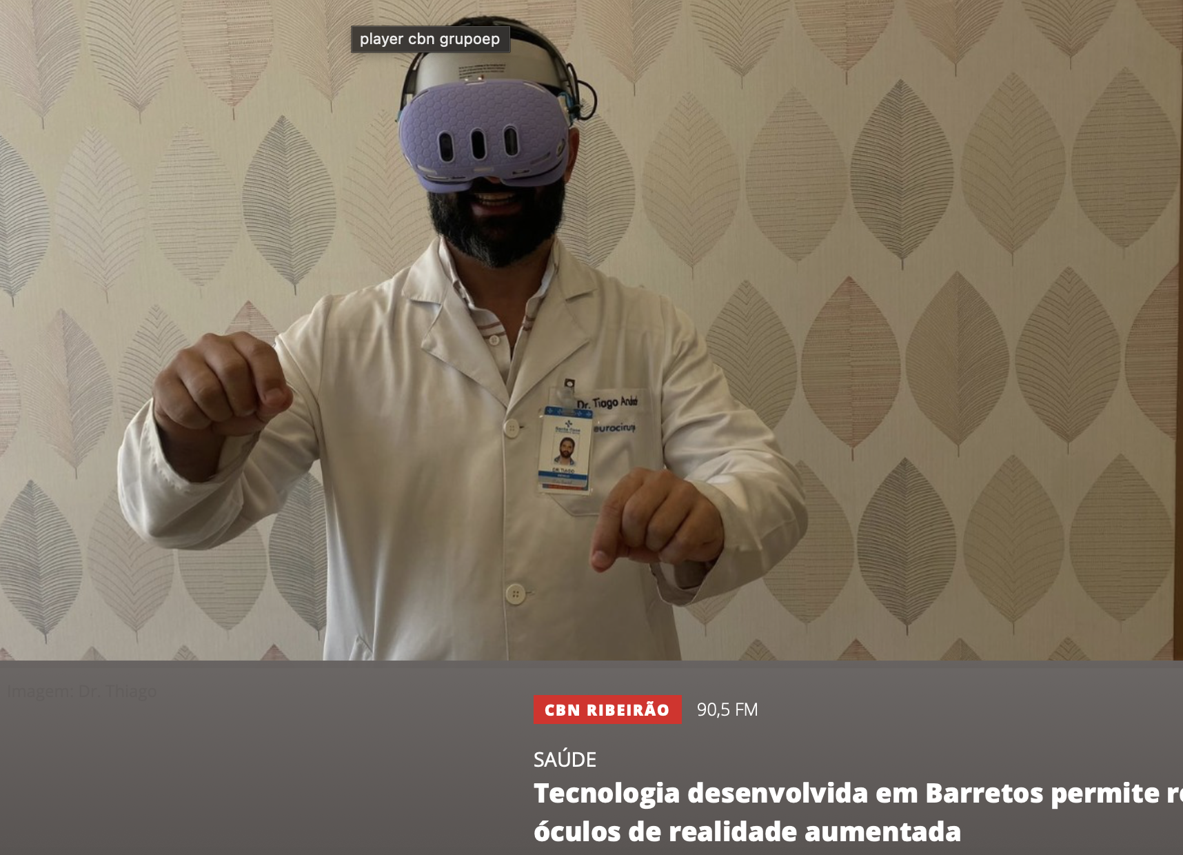 CBN Ribeirão Preto -Tecnologia desenvolvida em Barretos permite realização de cirurgia com óculos de realidade aumentada